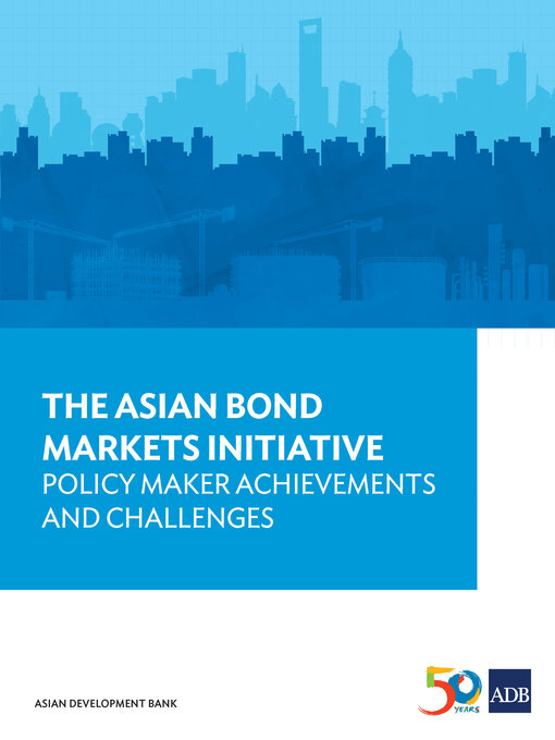 Title details for The Asian Bond Markets Initiative by Asian Development Bank - Available